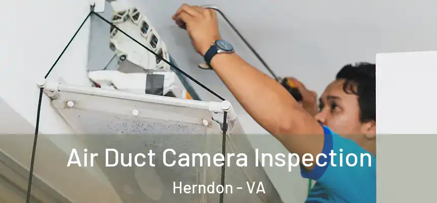 Air Duct Camera Inspection Herndon - VA