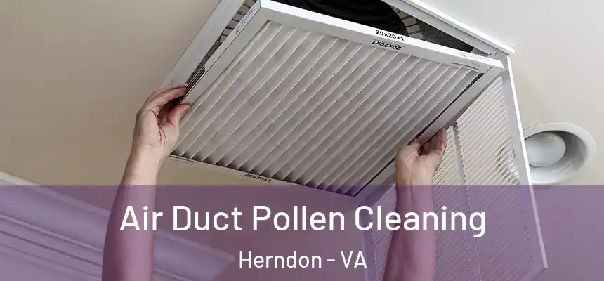 Air Duct Pollen Cleaning Herndon - VA