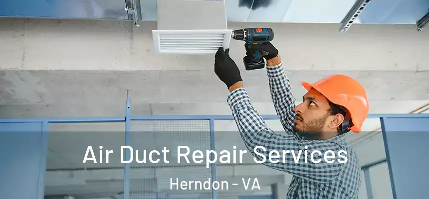 Air Duct Repair Services Herndon - VA