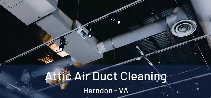  Attic Air Duct Cleaning Herndon - VA