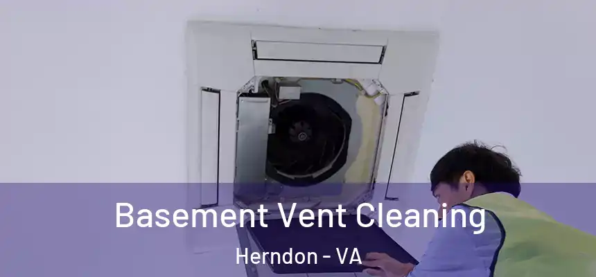  Basement Vent Cleaning Herndon - VA
