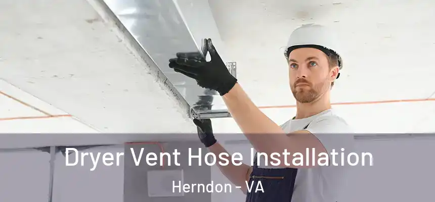 Dryer Vent Hose Installation Herndon - VA