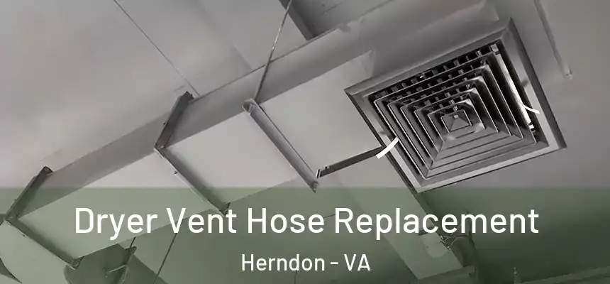  Dryer Vent Hose Replacement Herndon - VA