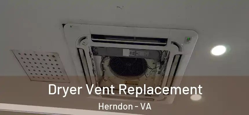 Dryer Vent Replacement Herndon - VA