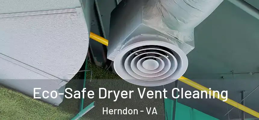 Eco-Safe Dryer Vent Cleaning Herndon - VA