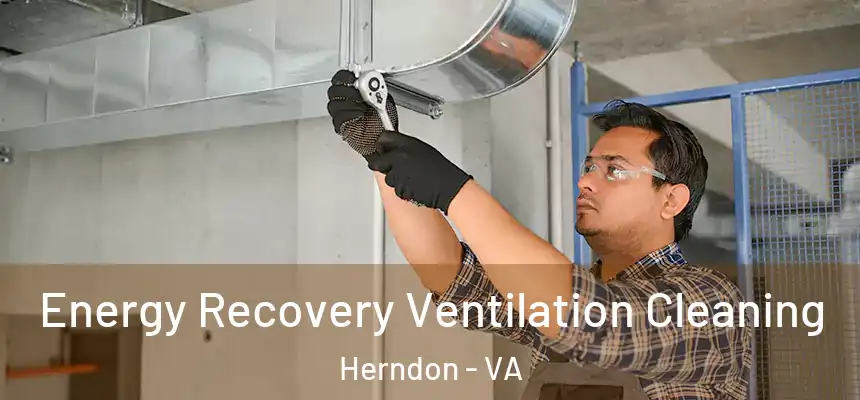 Energy Recovery Ventilation Cleaning Herndon - VA