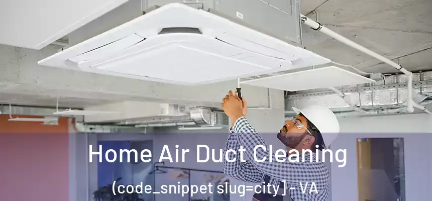  Home Air Duct Cleaning (code_snippet slug=city] - VA