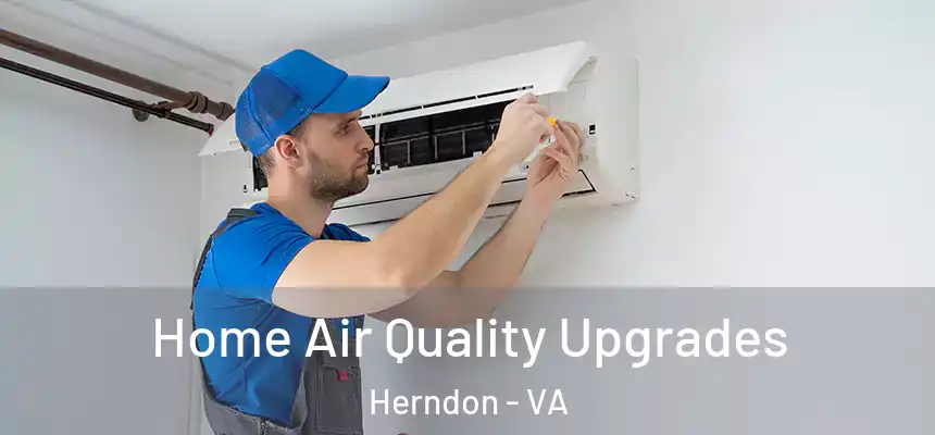 Home Air Quality Upgrades Herndon - VA