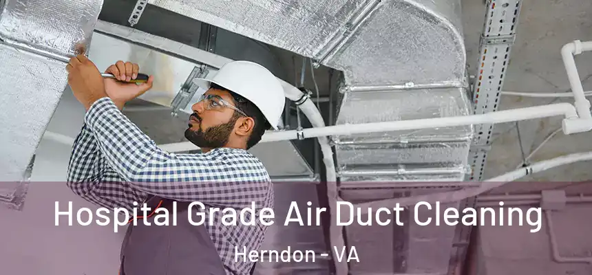  Hospital Grade Air Duct Cleaning Herndon - VA
