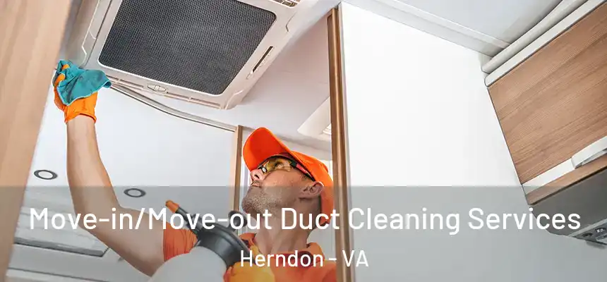  Move-in/Move-out Duct Cleaning Services Herndon - VA