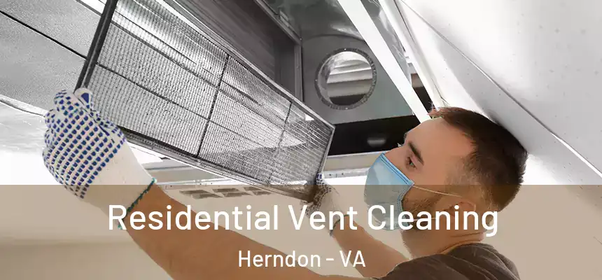 Residential Vent Cleaning Herndon - VA