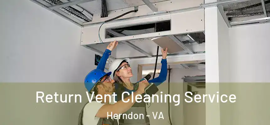  Return Vent Cleaning Service Herndon - VA