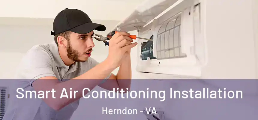 Smart Air Conditioning Installation Herndon - VA