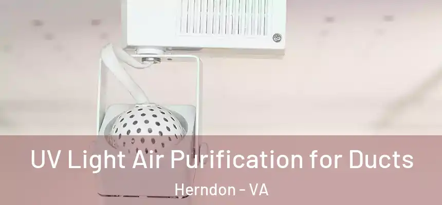 UV Light Air Purification for Ducts Herndon - VA