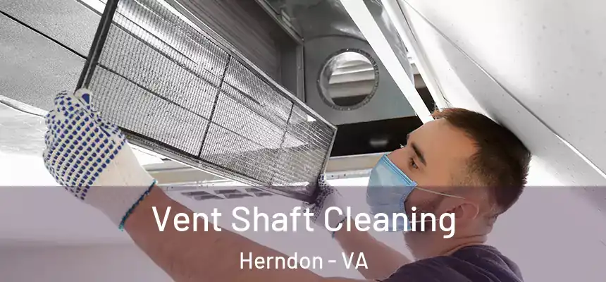 Vent Shaft Cleaning Herndon - VA