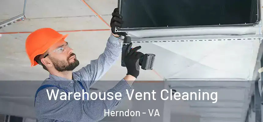  Warehouse Vent Cleaning Herndon - VA